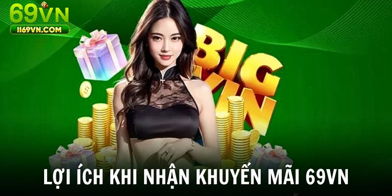 Lợi ích nhận được tại khuyến mãi hoàn trả 69VN