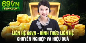 Liên hệ 69VN – Hỗ Trợ Khách Hàng Uy Tín, Chuyên Nghiệp 2025