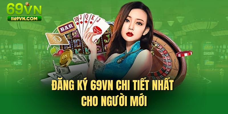 Đăng ký 69VN chi tiết dành cho người mới