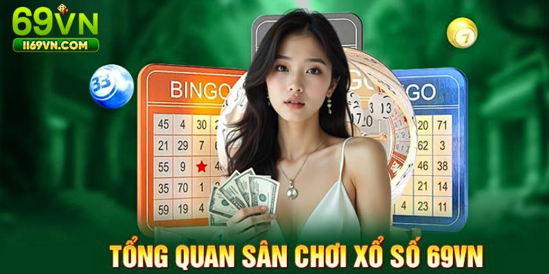 Tổng quan về sân chơi xổ số 69VN